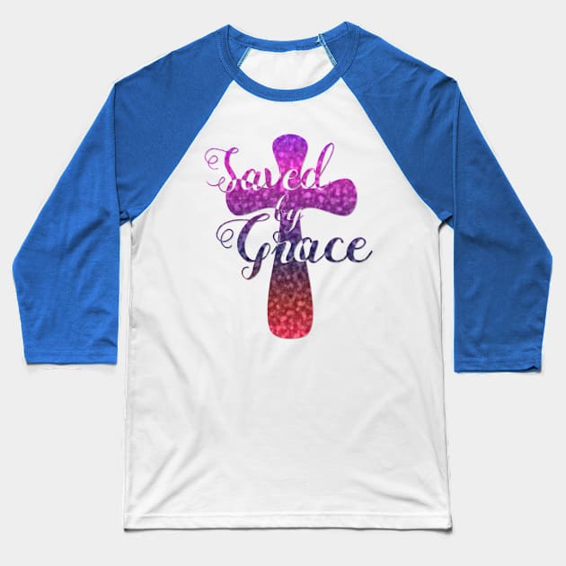 Saved by Grace - Artistic Cross Baseball T-Shirt by AlondraHanley